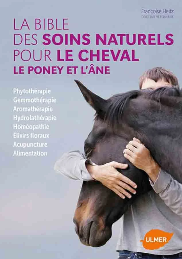 Livre - La Bible Des Soins Naturels Pour Le Cheval, Le Poney Et L'âne 1 Livre - La Bible Des Soins Naturels Pour Le Cheval, Le Poney Et L'âne